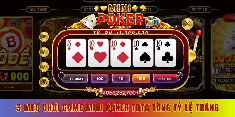 3 mẹo chơi game mini poker tdtc tăng tỷ lệ thắng